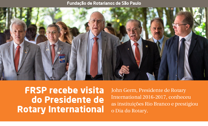 Presidente de Rotary International visita FRSP e prestigia Dia do Rotary