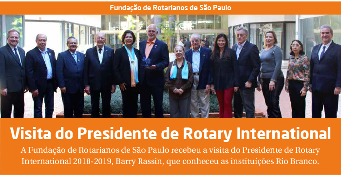 A Fundação de Rotarianos de São Paulo recebeu a visita do Presidente de Rotary International 2018-2019, Barry Rassin, que conheceu as instituições Rio Branco.