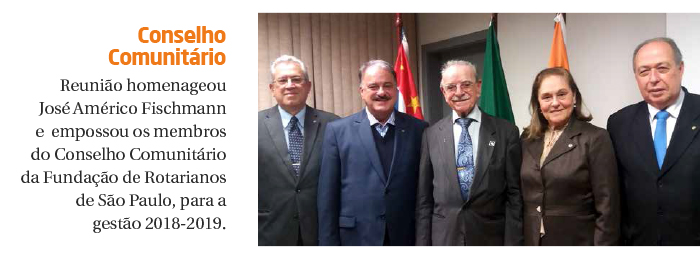 Reunião homenageou José Américo Fischmann e  empossou os membros do Conselho Comunitário da Fundação de Rotarianos de São Paulo, para a gestão 2018-19.