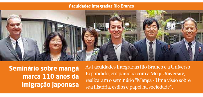 As Faculdades Integradas Rio Branco e a Universo Expandido, em parceria com a Meiji University, realizaram o seminário "Mangá - Uma visão sobre sua história, estilos e papel na sociedade".