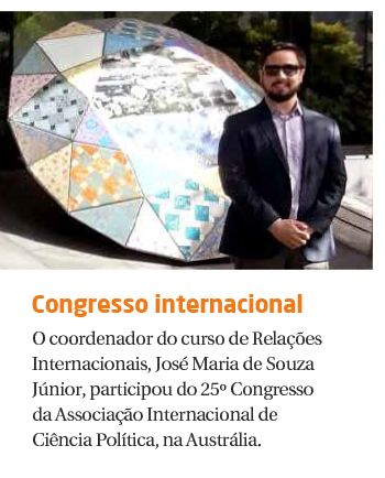 O coordenador do curso de Relações Internacionais, José Maria de Souza Júnior, participou do 25º congresso da Associação Internacional de Ciência Política, na Austrália.